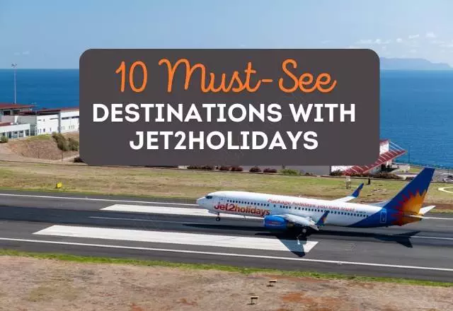 10 Must-See Destinations with Jet2Holidays