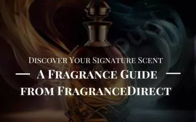 Discover Your Signature Scent: A Fragrance Guide from FragranceDirect