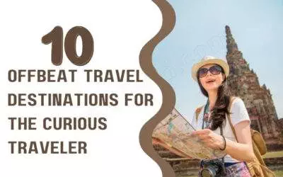 10 Offbeat Travel Destinations for the Curious Traveler