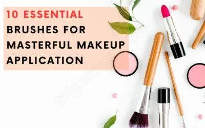 10 Essential Brushes for Masterful Makeup Application