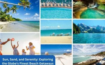 Sun, Sand, and Serenity: Exploring the Globe’s Finest Beach Getaways